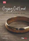 Crying Out Loud When a Christian Marriage Fails - My Story